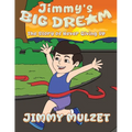Jimmy's Big Dream: The Story of Never Giving Up