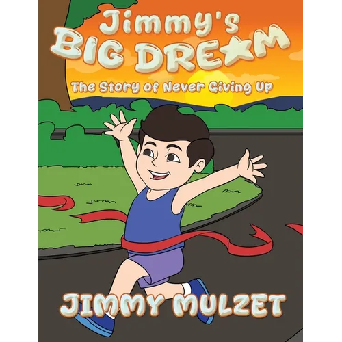 Jimmy's Big Dream: The Story of Never Giving Up