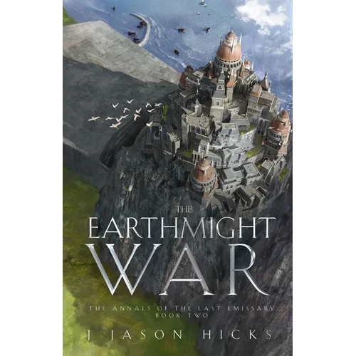 The Earthmight War: The Annals of the Last Emissary