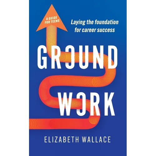Groundwork: Laying the foundation for career success