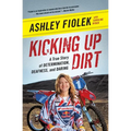 Kicking Up Dirt: A True Story of Determination, Deafness, and Daring