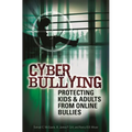 Cyber Bullying: Protecting Kids and Adults from Online Bullies