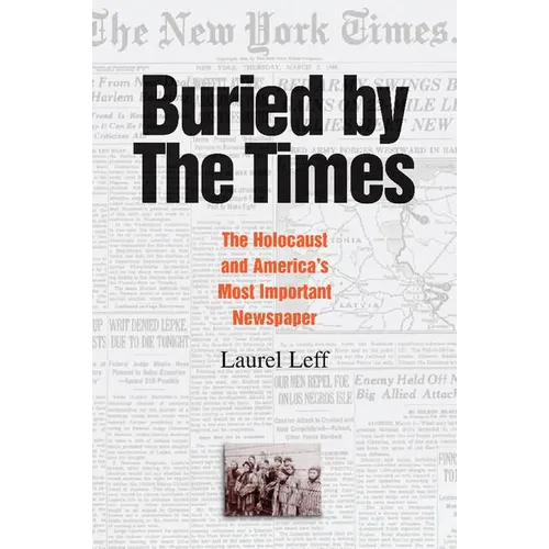 Buried by the Times: The Holocaust and America's Most Important Newspaper