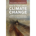 How To Think About Climate Change