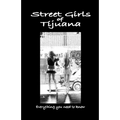 Street Girls of Tijuana: Everything You Need to Know