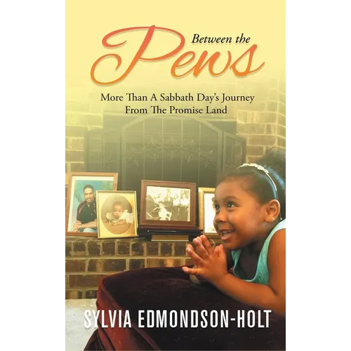 Between the Pews: More than A Sabbath Day's Journey From The Promised Land