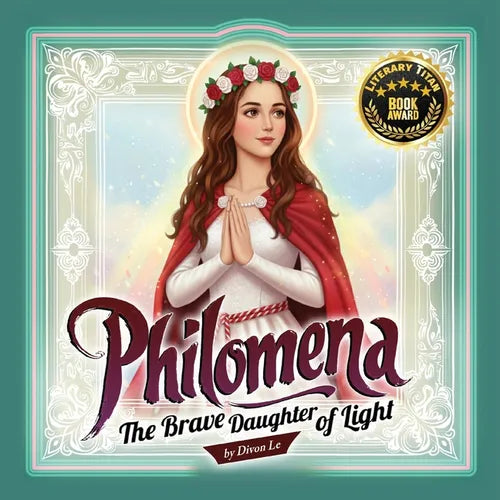 Philomena: The Brave Daughter of Light