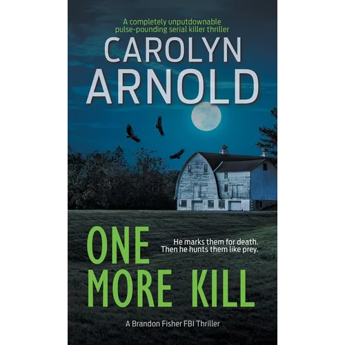One More Kill: A completely unputdownable pulse-pounding serial killer thriller