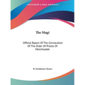 The Magi: Official Report Of The Convocation Of The Order Of Priests Of Melchizadek