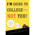 I'm Going to College--Not You!: Surviving the College Search with Your Child