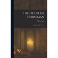 The Headless Horseman: A Strange Tale of Texas