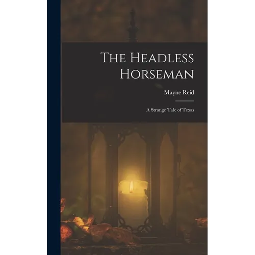 The Headless Horseman: A Strange Tale of Texas