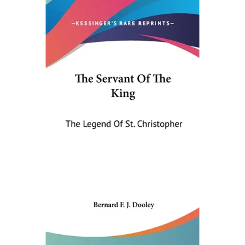 The Servant Of The King: The Legend Of St. Christopher