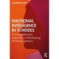Emotional Intelligence in Schools: A Comprehensive Approach to Developing Emotional Literacy
