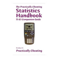The Practically Cheating Statistics Handbook TI-83 Companion Guide