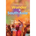 Wonder in South Asia: Histories, Aesthetics, Ethics