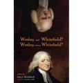Wesley and Whitefield? Wesley Versus Whitefield?