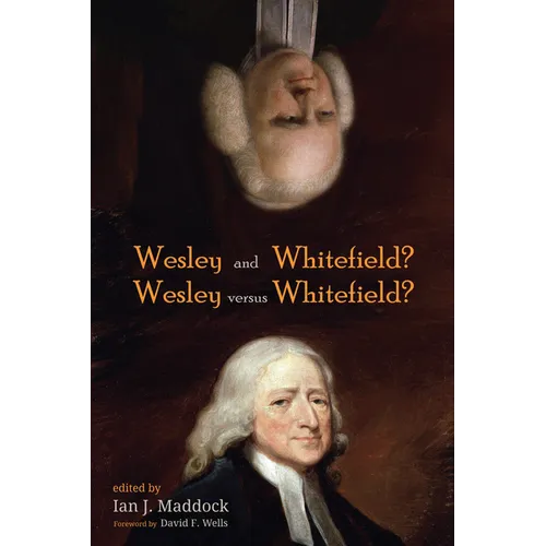 Wesley and Whitefield? Wesley Versus Whitefield?