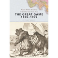 The Great Game, 1856-1907: Russo-British Relations in Central and East Asia