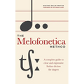 The Melofonetica Method: A complete guide to clear and expressive Italian diction for singers