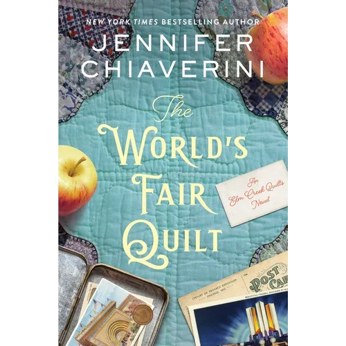 The World's Fair Quilt: An ELM Creek Quilts Novel