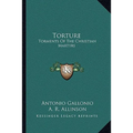 Torture: Torments Of The Christian Martyrs