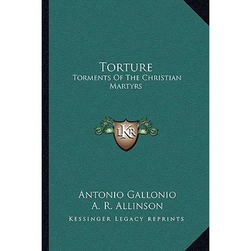 Torture: Torments Of The Christian Martyrs