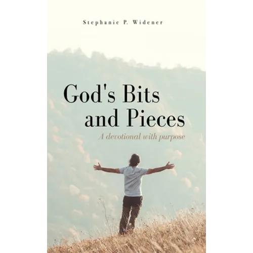 God's Bits and Pieces: A devotional with purpose