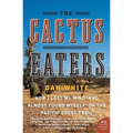 The Cactus Eaters: How I Lost My Mind--And Almost Found Myself--On the Pacific Crest Trail