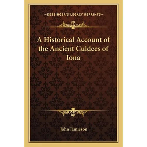 A Historical Account of the Ancient Culdees of Iona