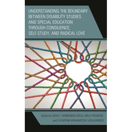 Understanding the Boundary Between Disability Studies and Special Education Through Consilience, Self-Study, and Radical Love