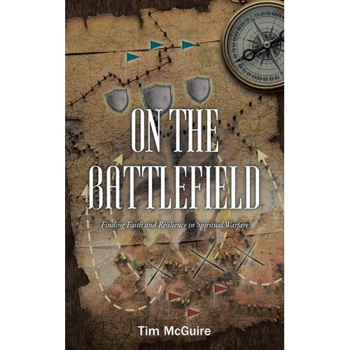 On the Battlefield: Finding Faith and Resilience in Spiritual Warfare