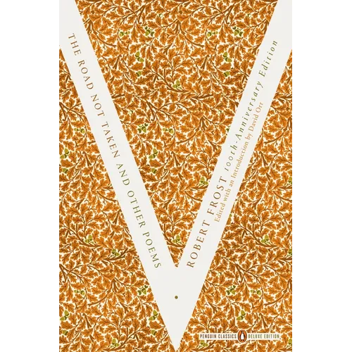 The Road Not Taken and Other Poems: (Penguin Classics Deluxe Edition)