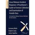 Linux Malware Incident Response: A Practitioner's Guide to Forensic Collection and Examination of Volatile Data: An Excerpt from Malware Forensic Fiel
