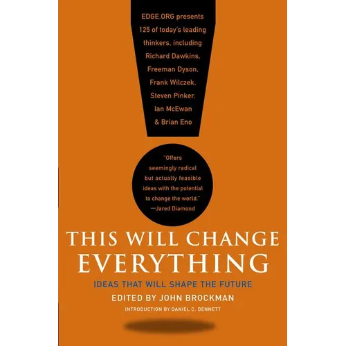 This Will Change Everything: Ideas That Will Shape the Future