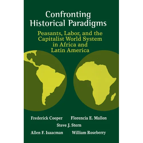 Confronting Historical Paradigms: Peasants, Labor, and the Capitalist World System in Africa and Latin America