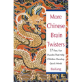 More Chinese Brain Twisters: 60 Fast, Fun Puzzles That Help Children Develop Quick Minds