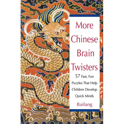 More Chinese Brain Twisters: 60 Fast, Fun Puzzles That Help Children Develop Quick Minds