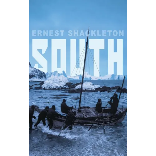 South: Shackleton's Last Expedition (Illustrated)