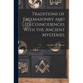 Traditions of Freemasonry and its Coincidences With the Ancient Mysteries