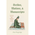 Scribes, Motives, and Manuscripts: Evaluating Trends in New Testament Textual Criticism