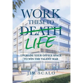Work Them to Life: Upgrade Your Office Space to Win the Talent War