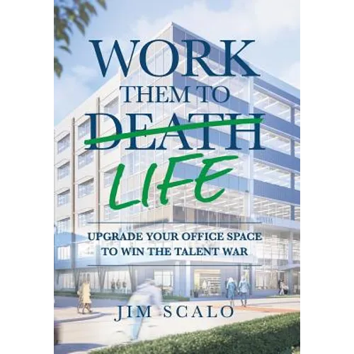 Work Them to Life: Upgrade Your Office Space to Win the Talent War