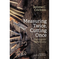 Measuring Twice, Cutting Once: Theological Reflections
