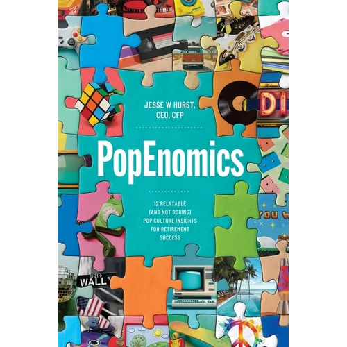 PopEnomics: 12 Relatable (and Not Boring) Pop Culture Insights for Retirement Success