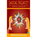Logical Fallacies: The Ultimate Guide to Dealing with Bad Arguments