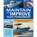 Maintain and Improve Your Powerboat: More Than 100 Do-It-Yourself Ways to Make Your Boat Better