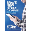Brave New Digital Classroom: Technology and Foreign Language Learning, Second Edition