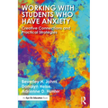 Working with Students Who Have Anxiety: Creative Connections and Practical Strategies