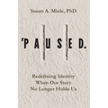 'Paused.: Redefining Identity When Our Story No Longer Holds Us